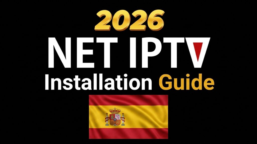 How to Install Net IPTV on Smart TV 2026 in Spain