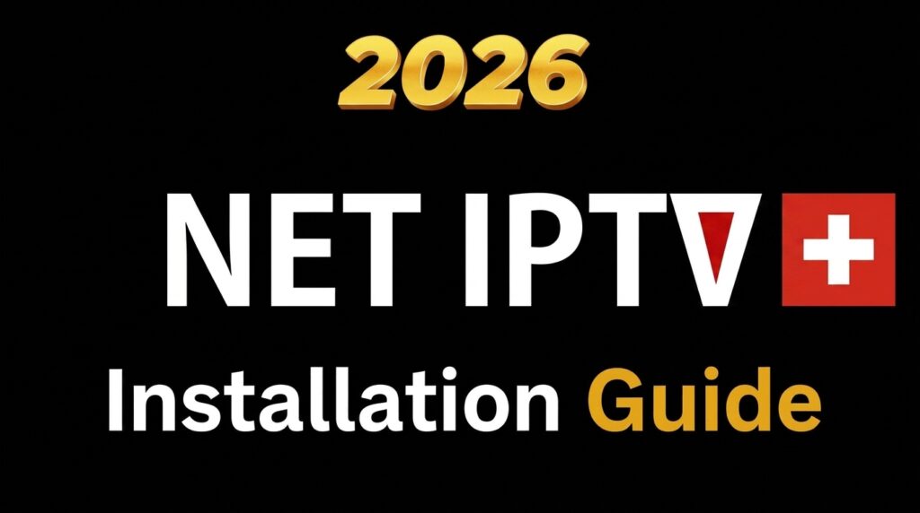 How to Install Net IPTV on Smart TV 2026 in Switzerland