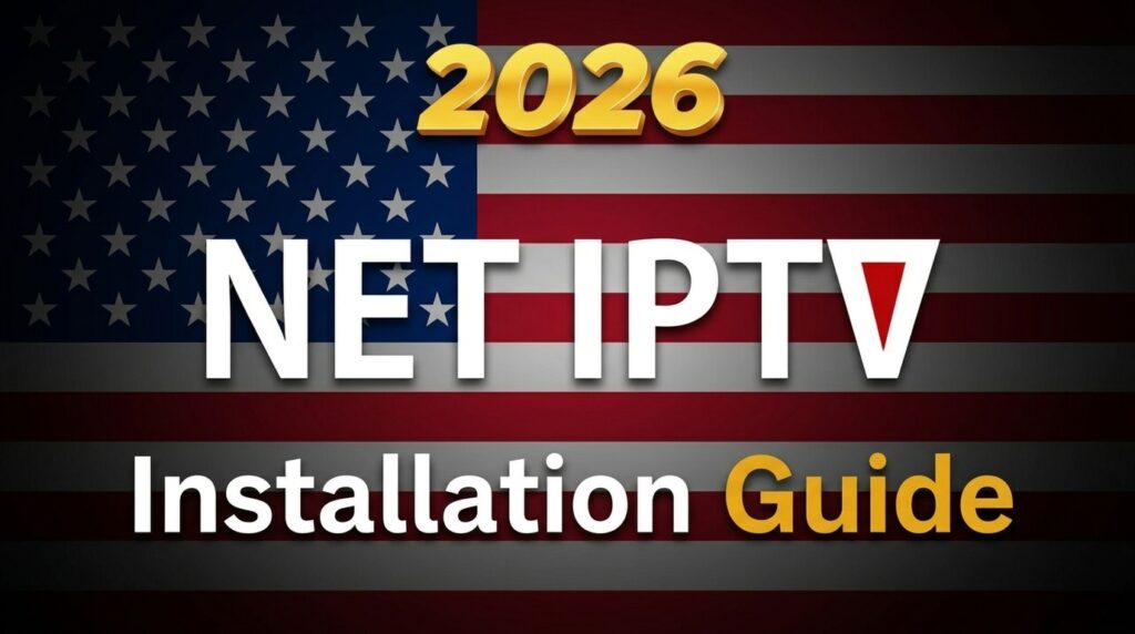 How to Install Net IPTV on Smart TV 2026 in United States