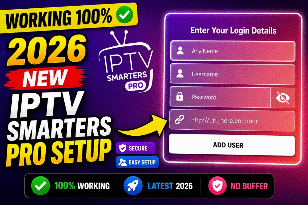 IPTV Smarters Pro Setup & Installation Guide 2026